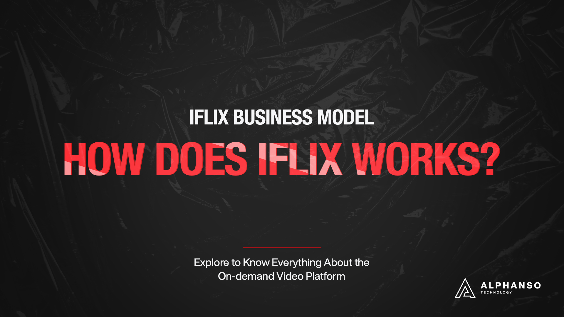 How Does Iflix Works? Iflix Business Model: Explore to Know Everything About the On-demand Video Platform