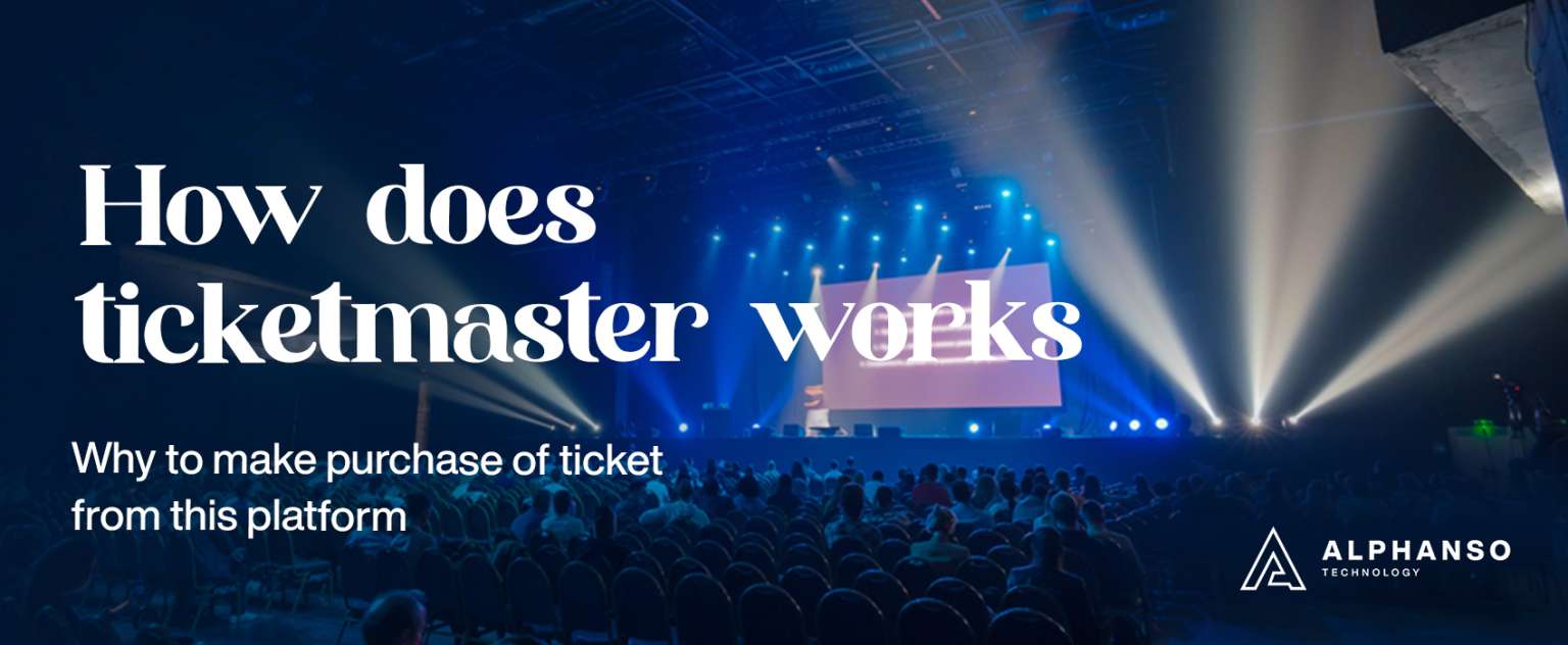 How Does Ticketmaster Works Why to Make Purchase of Ticket from This