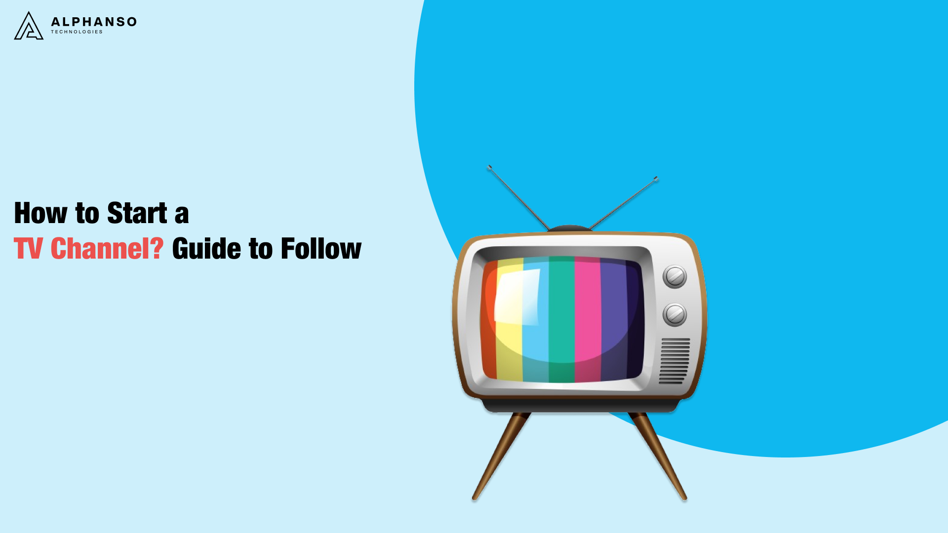 How to Start a TV Channel? Guide to Follow - AlphansoTech Blog - How To Start A Tv Channel On Internet