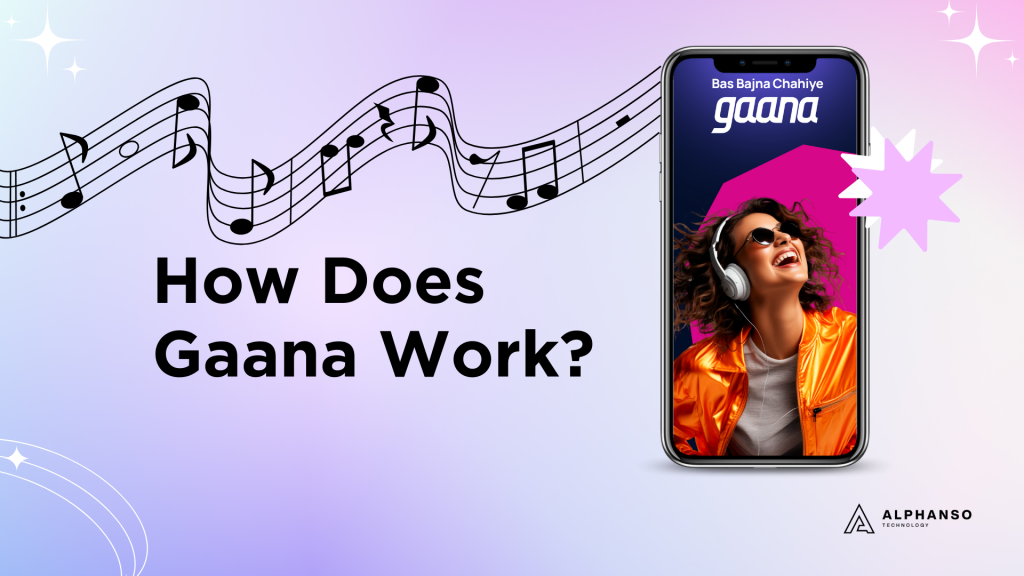 How Does Gaana Work and Makes Money? AlphansoTech Blog