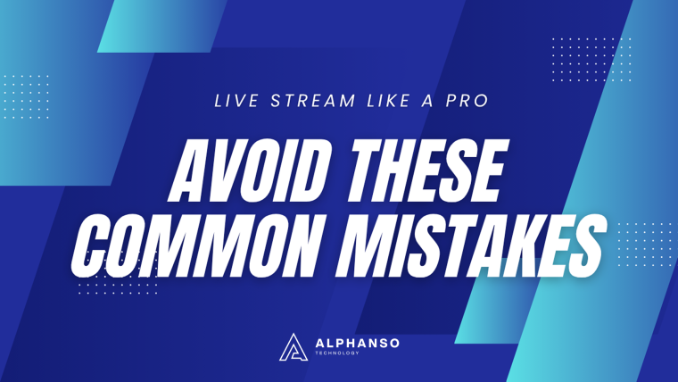 Live Streaming Mistakes Live Streamers Need to Avoid